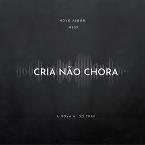 Cria não Chora (Explicit)