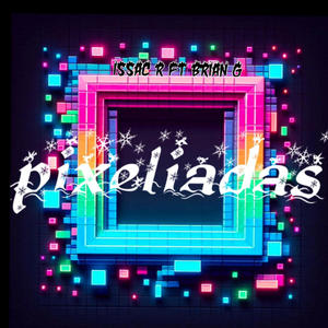 Pixeliadas (feat. Brian G)