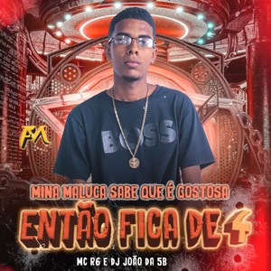 Mina Maluca Sabe Que É Gostosa (Então Fica de 4) (Explicit)