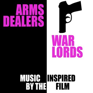 War Lords Arms Dealers (Music Inspired by the Film)