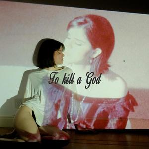 To kill a God (Explicit)