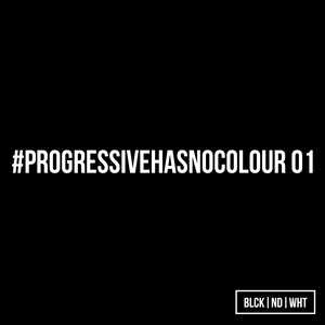 BLCKNDWHT Pres. #Progressivehasnocolour 01