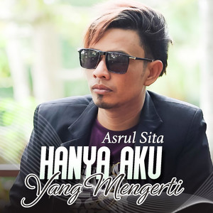 Hanya Aku Yang Mengerti