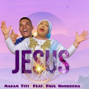 Jesus Igwe (feat. Paul Nwaokocha)