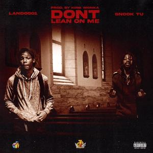 Don't Lean On Me (feat. Lando501) [Explicit]