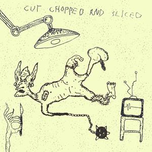 Cut, Chopped & Sliced (Explicit)