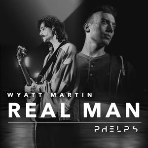 Real Man(feat. Wyatt Martin)