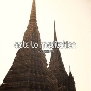 Gate to Meditation, Vol. 1 (Intensive Meditation and Relaxation Tunes)