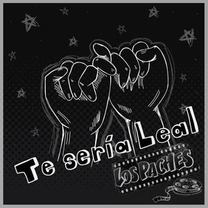 Te sería leal