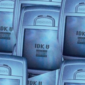 IDK U (Explicit)