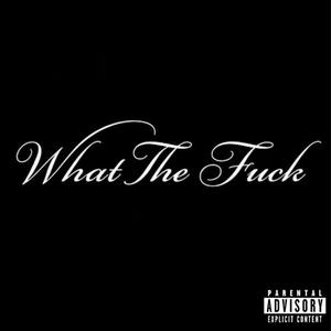 WTF. (feat. ceohadenough) (Explicit)
