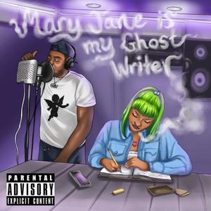 Mary Jane Is My Ghost Writter (Explicit)