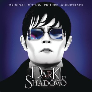 Dark Shadows (Original Motion Picture Soundtrack)