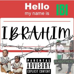 HELLO MY NAME IS IBRAHIM (Explicit)