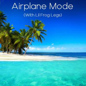 Airplane Mode (feat. Lil Frog Legs) [Explicit]
