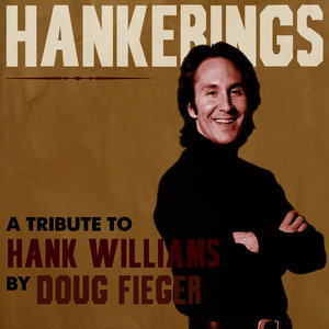 Hankerings: A Tribute to Hank Williams by Doug Fieger