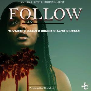 FOLLOW (feat. K.O.H.N, Connie, Alito & Kedar)