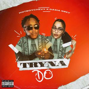 Tryna Do (feat. Dasia Gray) [Explicit]