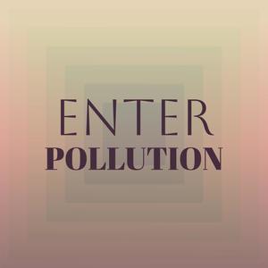 Enter Pollution