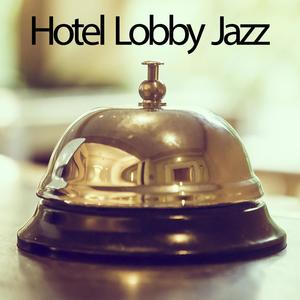 Hotel Lobby Jazz (Chillout Piano Music for Classic Hotel Lobbies)