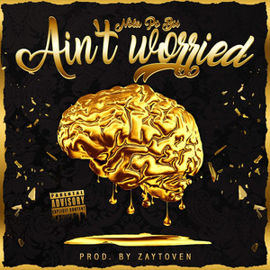 Ain’t Worried (Explicit)