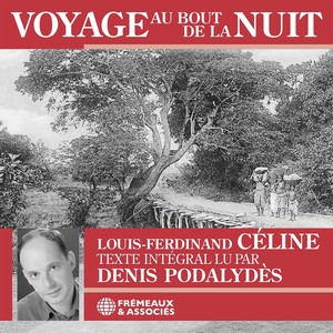 Louis Ferdinand Céline - Voyage au bout de la nuit (Texte intégral)