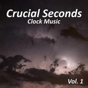 Crucial Seconds Clock Music, Vol. 1