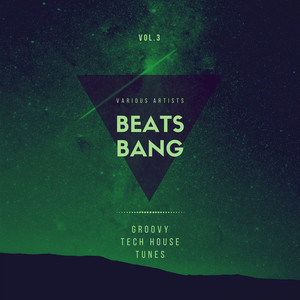 Beats Bang (Groovy Tech House Tunes) , Vol. 3