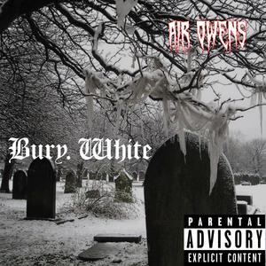Bury White (Explicit)