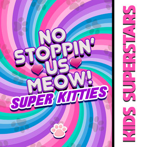 No Stoppin' Us Meow! Super Kitties