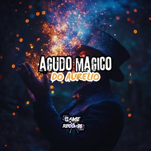 Agudo Magico do Aurelio (Explicit)