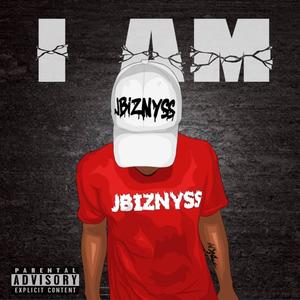 I Am JBIZNYSS (Explicit)