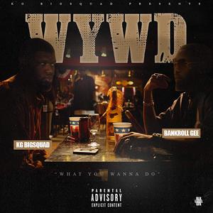 WYWD (What You Wanna Do) (feat. Bank Roll Gee) [Explicit]