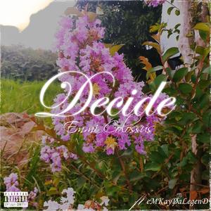 Decide (feat. eMKayDaLegenD) (Explicit)
