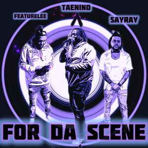 For Da Scene (feat. TaeNino) (Explicit)