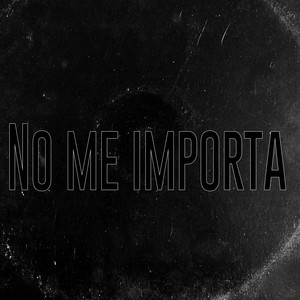 no me importa