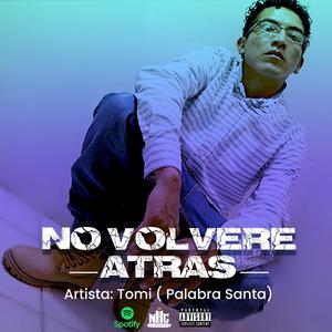 No Volvere Atras (feat. Tomy Palabra Santa)