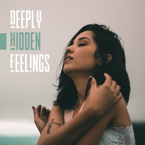 Deeply Hidden Feelings