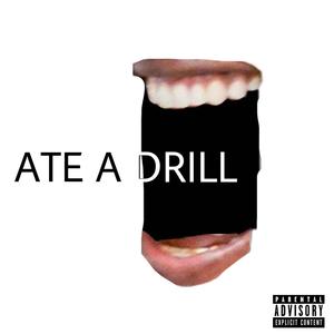 ATE A DRILL (feat. FreakOut, JAKE & bobbington) (Explicit)
