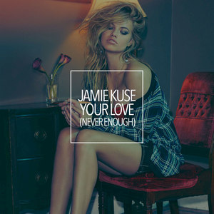 Your Love (Never Enough) - Single