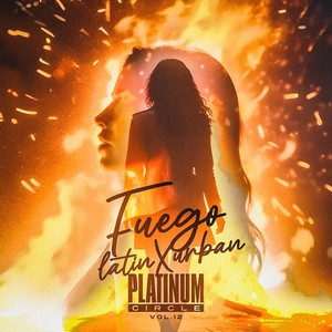 The Platinum Circle, Vol. 12: Fuego Latin X Urban