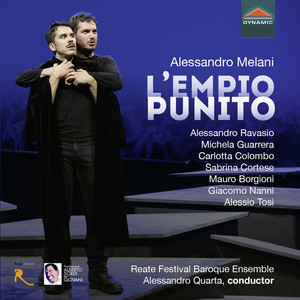 MELANI, A.: Empio punito (L) [Opera] (Ravasio, Guarrera, Colombo, Cortese, Reate Festival Baroque Ensemble, Quarta)