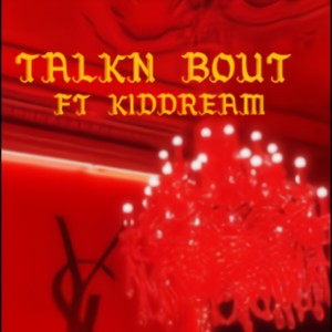 Talkn Bout (feat. K1DDREAM) (Explicit)