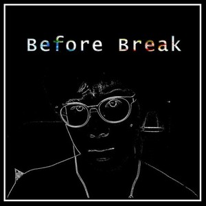 Before Break (Explicit)