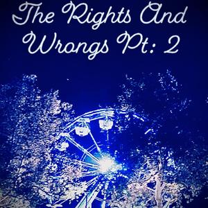 The Rights And Wrongs Pt:2 (Explicit)