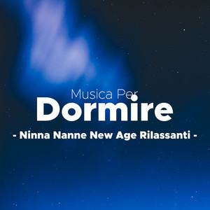 Musica Per Dormire - Ninna Nanne New Age Rilassanti