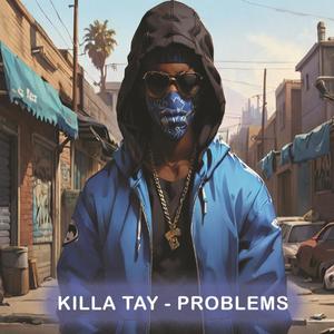 Killa Tay (Problems) [Explicit]