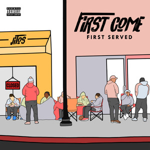 First Come First Served (Explicit)