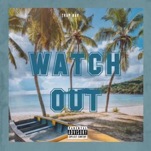 Watch Out (Explicit)