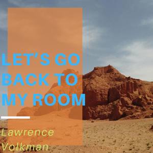 Let’s Go Back to My Room (Explicit)